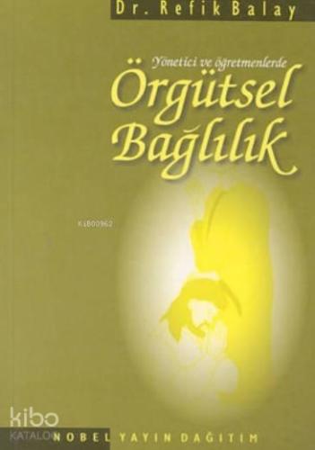 Örgütsel Bağlılık; Yönetici ve Öğretmenlerde | benlikitap.com