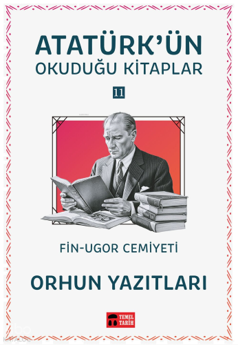 Orhun Yazıtları;Atatürk'ün Okuduğu Kitaplar 11