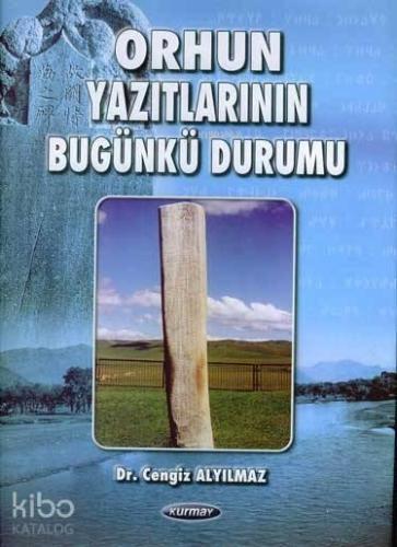 Orhun Yazıtlarının Bugünkü Durumu