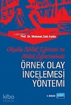 Örnek Olay İncelemesi Yöntemi; Okulda Ahlak Eğitimi ve Ahlak Öğretimin