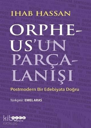 Orpheus'un Parçalanışı; Postmodern Bir Edebiyata Doğru