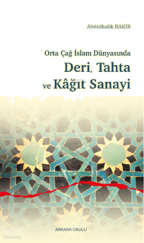 Orta Çağ İslam Dünyasında Deri, Tahta ve Kâğıt Sanayi