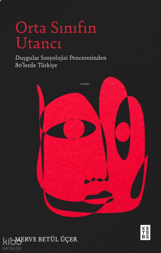 Orta Sınıfın Utancı;Duygular Sosyolojisi Penceresinden 80’lerde Türkiye