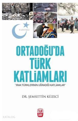 Ortadoğu'da Türk Katliamları; Irak Türklerinin Uğradığı Katliamlar