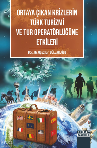 Ortaya Çıkan Krizlerin Türk Turizmi ve Tur Operatörlüğüne Etkileri | b