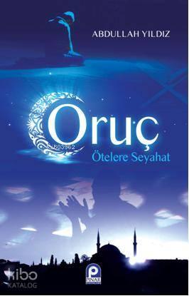 Oruç Ötelere Seyahat | benlikitap.com