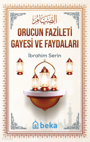 Orucun Fazileti Gayesi ve Faydaları
