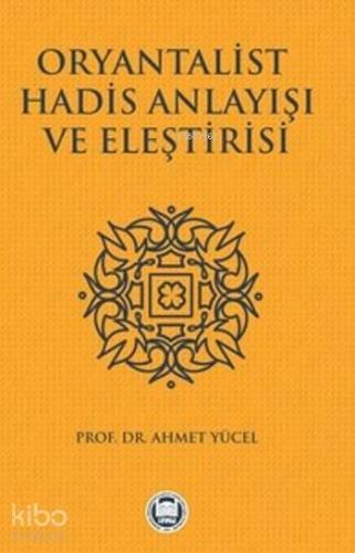 Oryantalist Hadis Anlayışı ve Eleştirisi