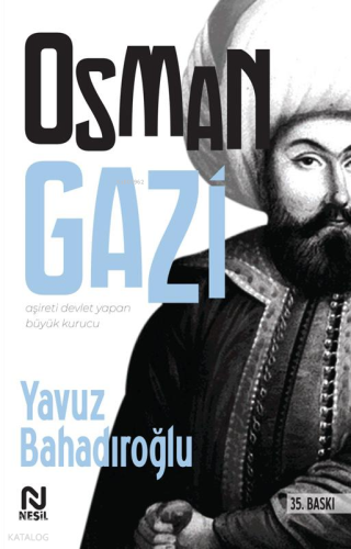 Osman Gazi; Aşireti Devlet Yapan Kurucu | benlikitap.com