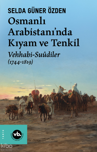 Osmanlı Arabistani’nda Kıyam Ve Tenkil Vehhabi-Suûdiler (1744-1819) | 
