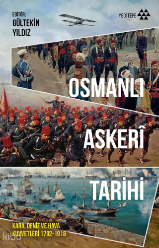 Osmanlı Askerî Tarihi;Kara, Deniz ve Hava Kuvvetleri 1792-1918