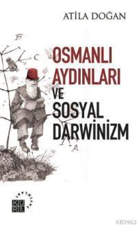 Osmanlı Aydınları ve Sosyal Darwinizm | benlikitap.com