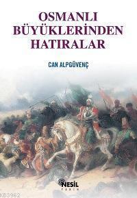Osmanlı Büyüklerinden Hatıralar | benlikitap.com