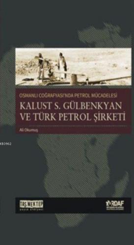 Osmanlı Coğrafyası'nda Petrol Mücadelesi | benlikitap.com
