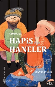 Osmanlı’da Hapishaneler –Modernitenin Küçük Evreni–