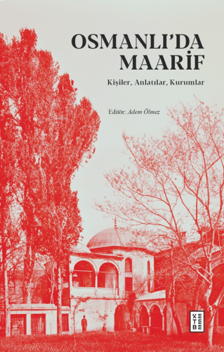 Osmanlı’da Maarif;Kişiler, Anlatılar, Kurumlar | benlikitap.com
