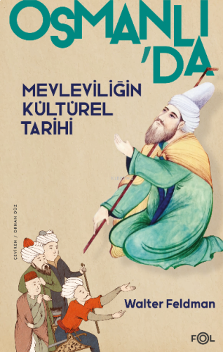 Osmanlı’da Mevleviliğin Kültürel Tarihi ;–Osmanlı İmparatorluğu’nda Şi
