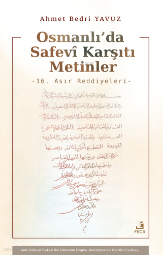 Osmanlı’da Safevî Karşıtı Metinler;16. Asır Reddiyeleri | benlikitap.c