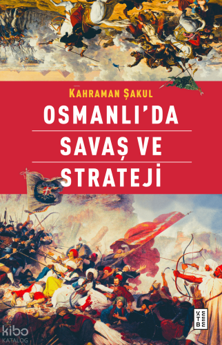 Osmanlı’da Savaş ve Strateji