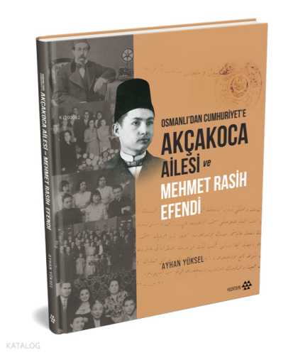 Osmanlı’dan Cumhuriyet’e Akçakoca Ailesi ve Mehmet Rasih Efendi (Ciltli)