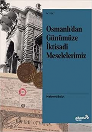 Osmanlı'dan Günümüze İktisadi Meselelerimiz | benlikitap.com