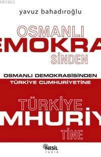 Osmanlı Demokrasisinden Türkiye Cumhuriyetine | benlikitap.com