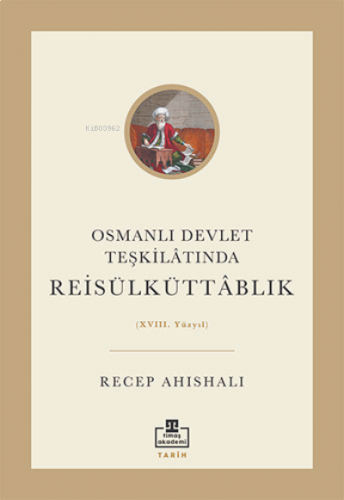 Osmanlı Devlet Teşkilâtında Reisülküttablık | benlikitap.com