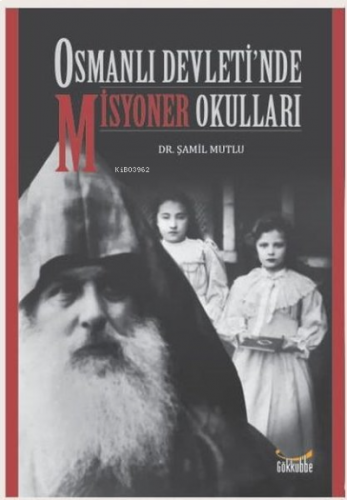 Osmanlı Devleti’nde Misyoner Okulları | benlikitap.com