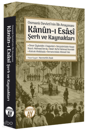 Osmanlı Devleti’nin İlk Anayasası;Kânûn-ı Esâsî  Şerh ve Kaynakları