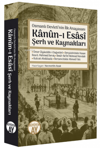 Osmanlı Devleti’nin İlk Anayasası;Kânûn-ı Esâsî Şerh ve Kaynakları | b
