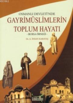 Osmanlı Devletinde Gayrimüslimlerin Toplum Hayatı; Bursa Örneği | benl