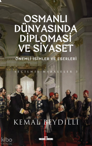 Osmanlı Dünyasında Diplomasi ve Siyaset (Ciltli);Önemli İsimler ve Ese