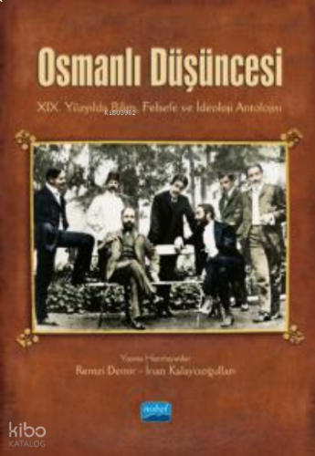 Osmanlı Düşüncesi ;XIX. Yüzyılda Bilim, Felsefe ve İdeoloji Antolojisi