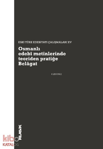 Osmanlı edebî metinlerinde teoriden pratiğe Belâgat