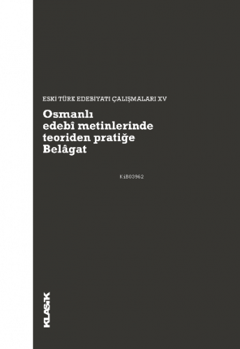 Osmanlı edebî metinlerinde teoriden pratiğe Belâgat | benlikitap.com
