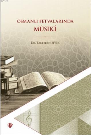 Osmanlı Fetvalarında Mûsikî | benlikitap.com