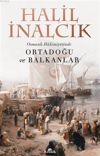 Osmanlı Hakimiyetinde Ortadoğu ve Balkanlar | benlikitap.com