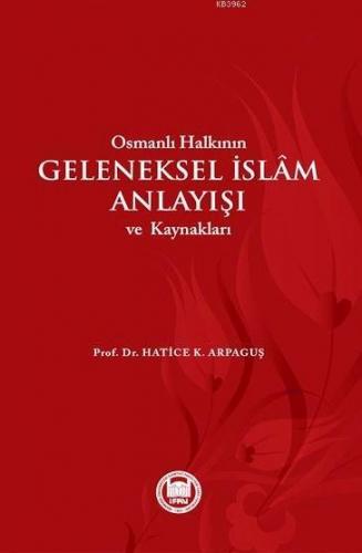 Osmanlı Halkının Geleneksel İslam Anlayışı ve Kaynakları | benlikitap.