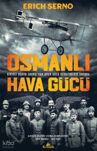 Osmanlı Hava Gücü - Birinci Dünya Savaşı'nda Hava Gücü Komutanı'nın Raporu