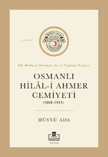 Osmanlı Hilal-i Ahmer Cemiyeti (1868 - 1911) | benlikitap.com