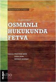 Osmanlı Hukukunda Fetva; Osmanlılarda Hukuk ve Toplum 9