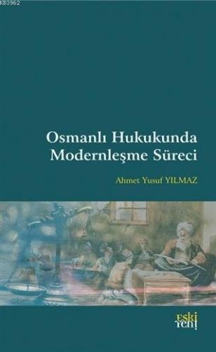 Osmanlı Hukukunda Modernleşme Süreci | benlikitap.com