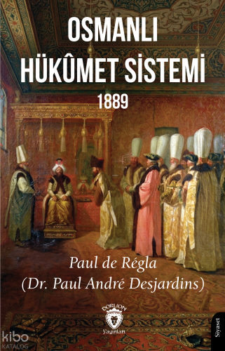 Osmanlı Hükûmet Sistemi 1889