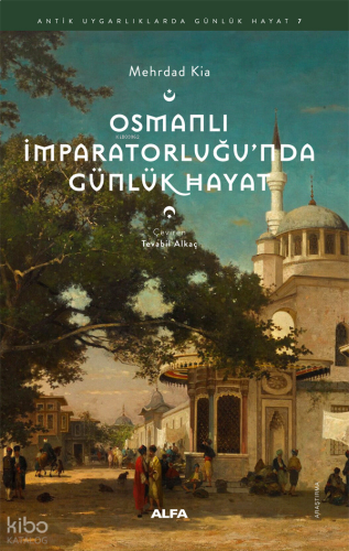 Osmanlı İmparatorluğu’nda Günlük Hayat | benlikitap.com