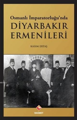 Osmanlı İmparatorluğu'nda Diyarbakır Ermenileri | benlikitap.com