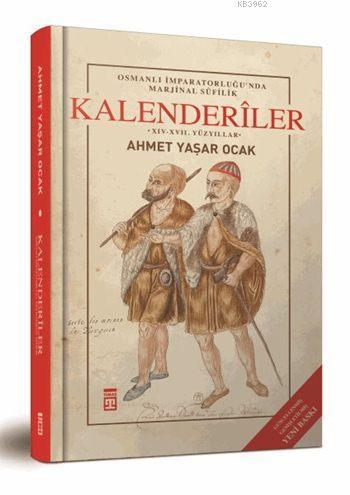 Osmanlı İmparatorluğu'nda Marjinal Sûfilik: Kalenderîler (Ciltli) | be