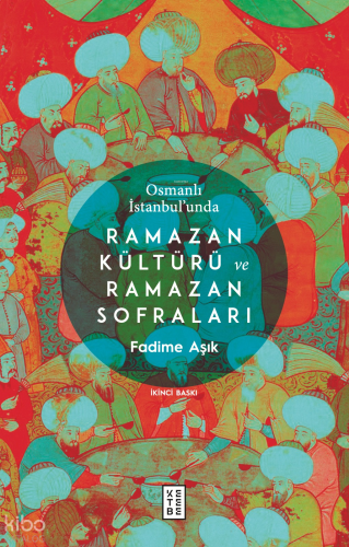 Osmanlı İstanbul'unda Ramazan Kültürü ve Ramazan Sofraları