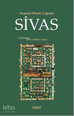 Osmanlı Klasik Çağında Sivas