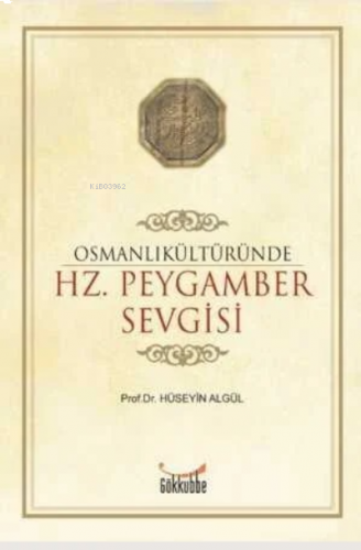 Osmanlı Kültüründe Hz. Peygamber Sevgisi | benlikitap.com