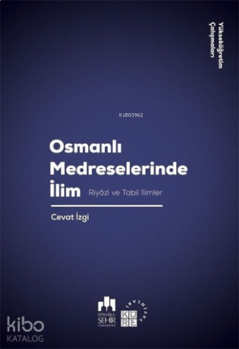 Osmanlı Medreselerinde İlim;Riyazi ve Tabii İlimler